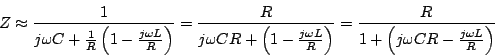 \begin{displaymath}
Z \approx \frac{1}{j\omega C + \frac{1}{R}\left(1-\frac{j\o...
... \frac{R}{1 + \left(j\omega CR - \frac{j\omega
L}{R}\right)}
\end{displaymath}