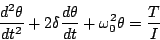 \begin{displaymath}
\frac{d^2 \theta}{dt^2} + 2 \delta \frac{d \theta}{dt} + \omega^2_0
\theta = \frac{T}{I}
\end{displaymath}