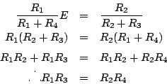 \begin{eqnarray*}
\frac{R_1}{R_1 + R_4} E & = & \frac{R_2}{R_2 + R_3}\\
R_1(R_...
...}
\put(5, 8){.}
\put(10,0){.}
\end{picture}R_1 R_3 & = & R_2 R_4
\end{eqnarray*}