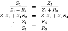 \begin{eqnarray*}
\frac{Z_1}{Z_1+R_4} & = & \frac{Z_2}{Z_2+R_3} \\
Z_1Z_2+Z_1R...
...(10,0){.}
\end{picture}~~~ \frac{Z_1}{Z_2} & = & \frac{R_4}{R_3}
\end{eqnarray*}